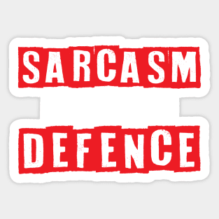 Sarcasm Is My Only Defence - Funny Quotes Typography Sticker